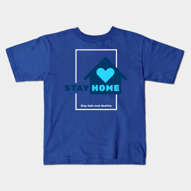 STAY HOME - Stay Safe and Healthy Kids T-Shirt by ghanisalmanan